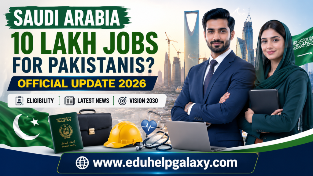 Will Saudi Arabia Offer 10 Lakh Jobs to Pakistanis? Latest Official Update, Eligibility & Facts (2026)